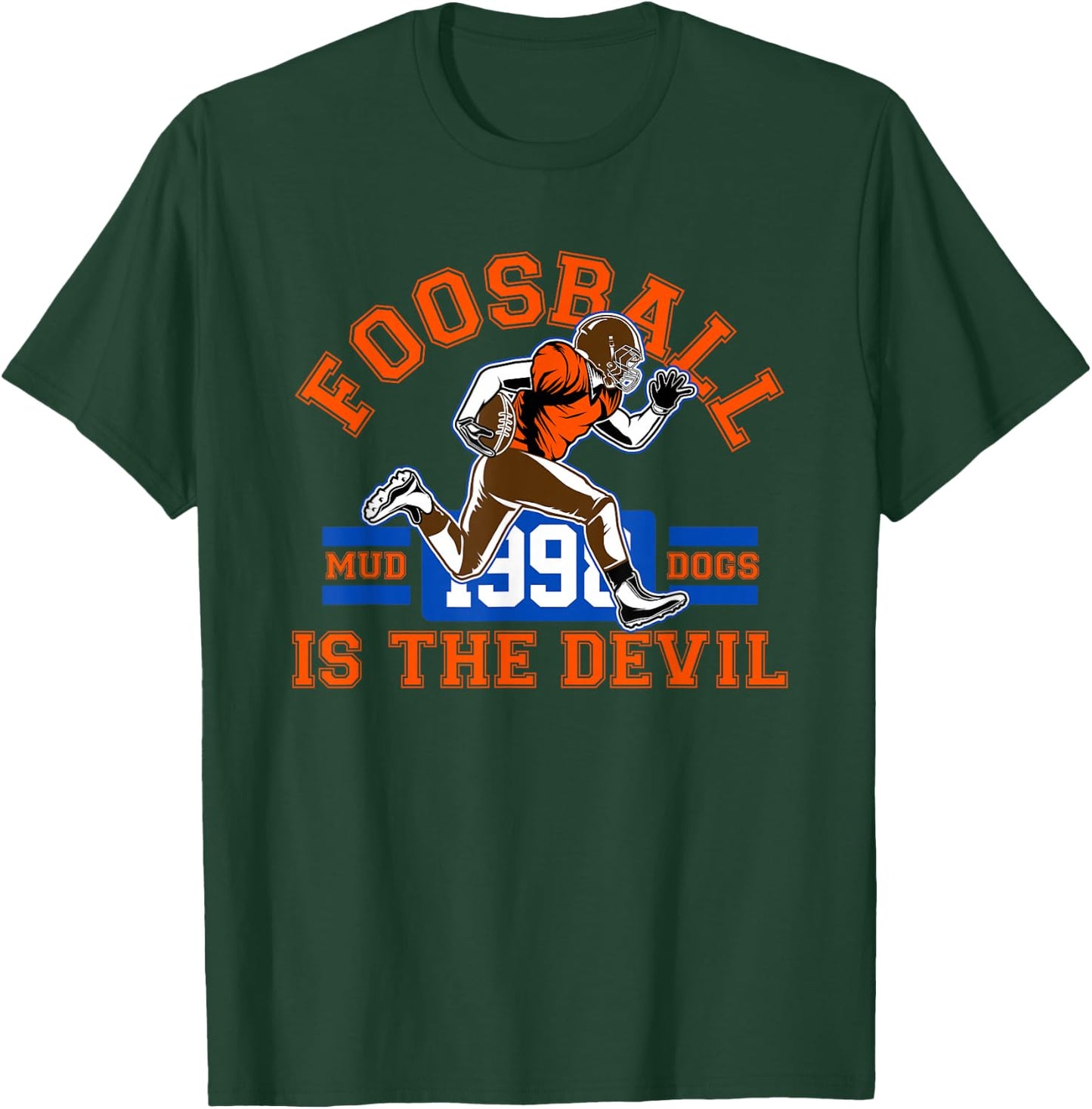 Fooseball is the Devil Mud Dogs T-Shirt - T-Shirt | Forest