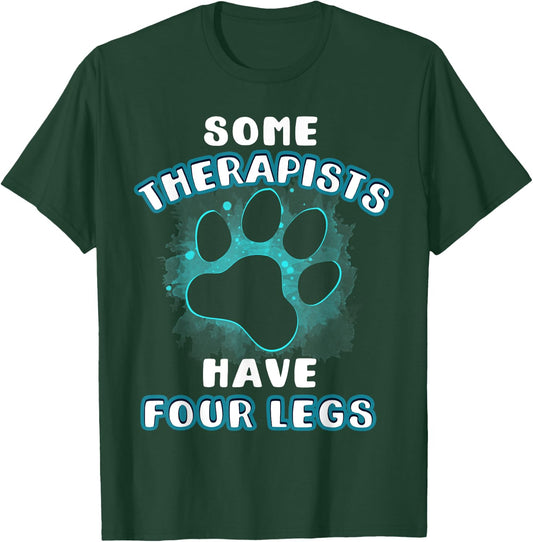 Some Therapists Have Four Legs Dog Lover Owner Gift Men Women T-Shirt - T-Shirt | Forest