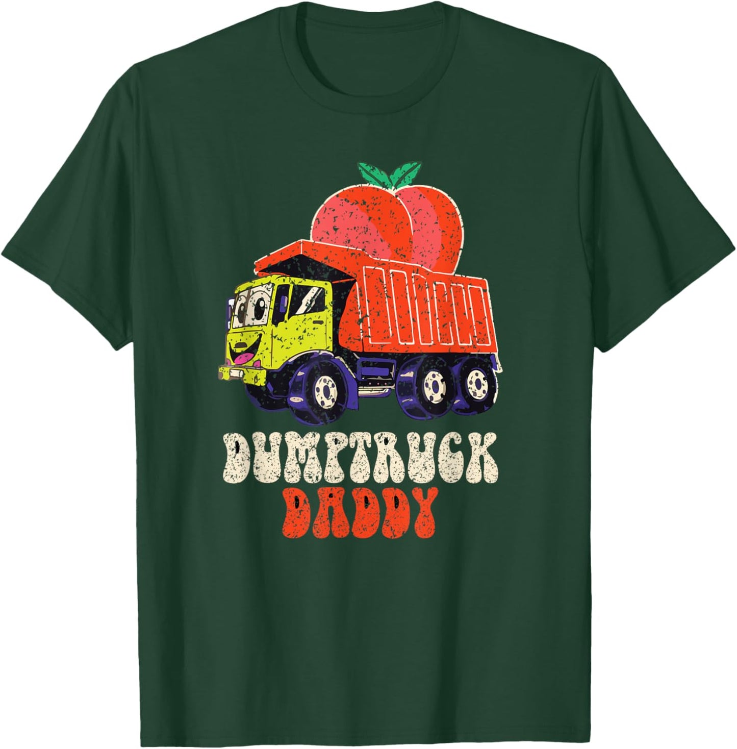 Dumptruck Daddy Funny T-Shirt - T-Shirt | Forest