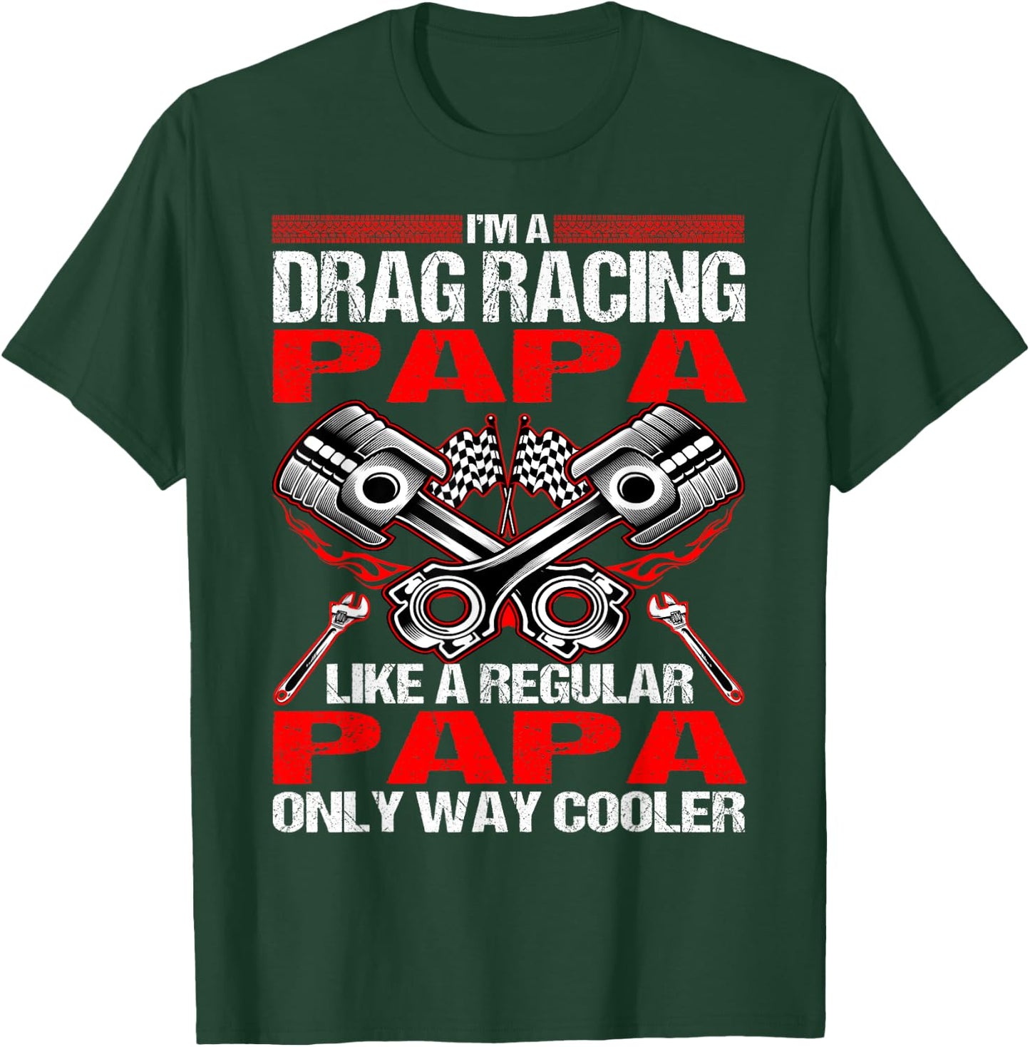 I Am A Drag Racing Papa Much Cooler T-Shirt - T-Shirt | Forest