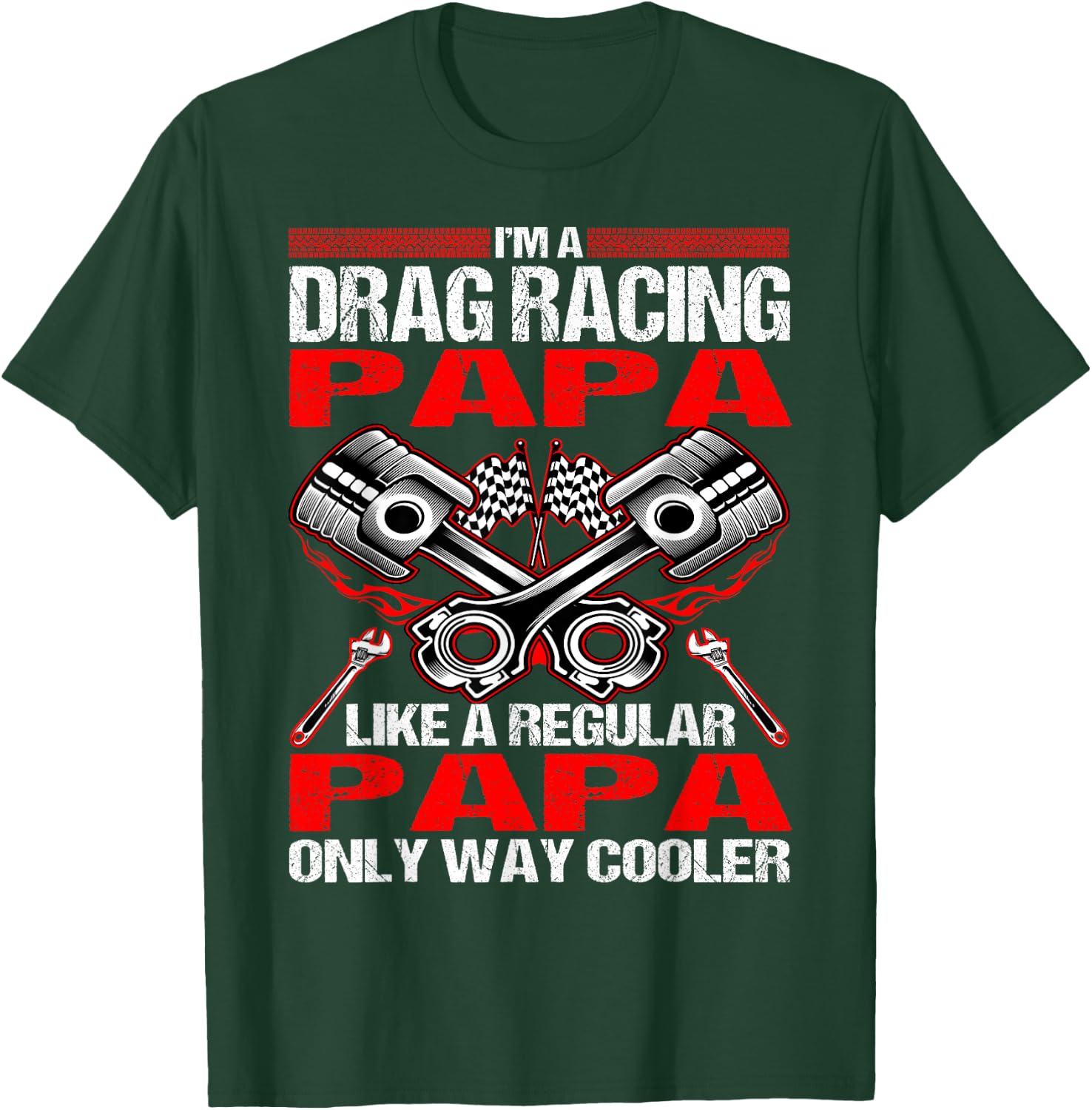 I Am A Drag Racing Papa Much Cooler T-Shirt - T-Shirt | Forest