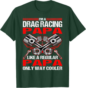 I Am A Drag Racing Papa Much Cooler T-Shirt - T-Shirt | Forest