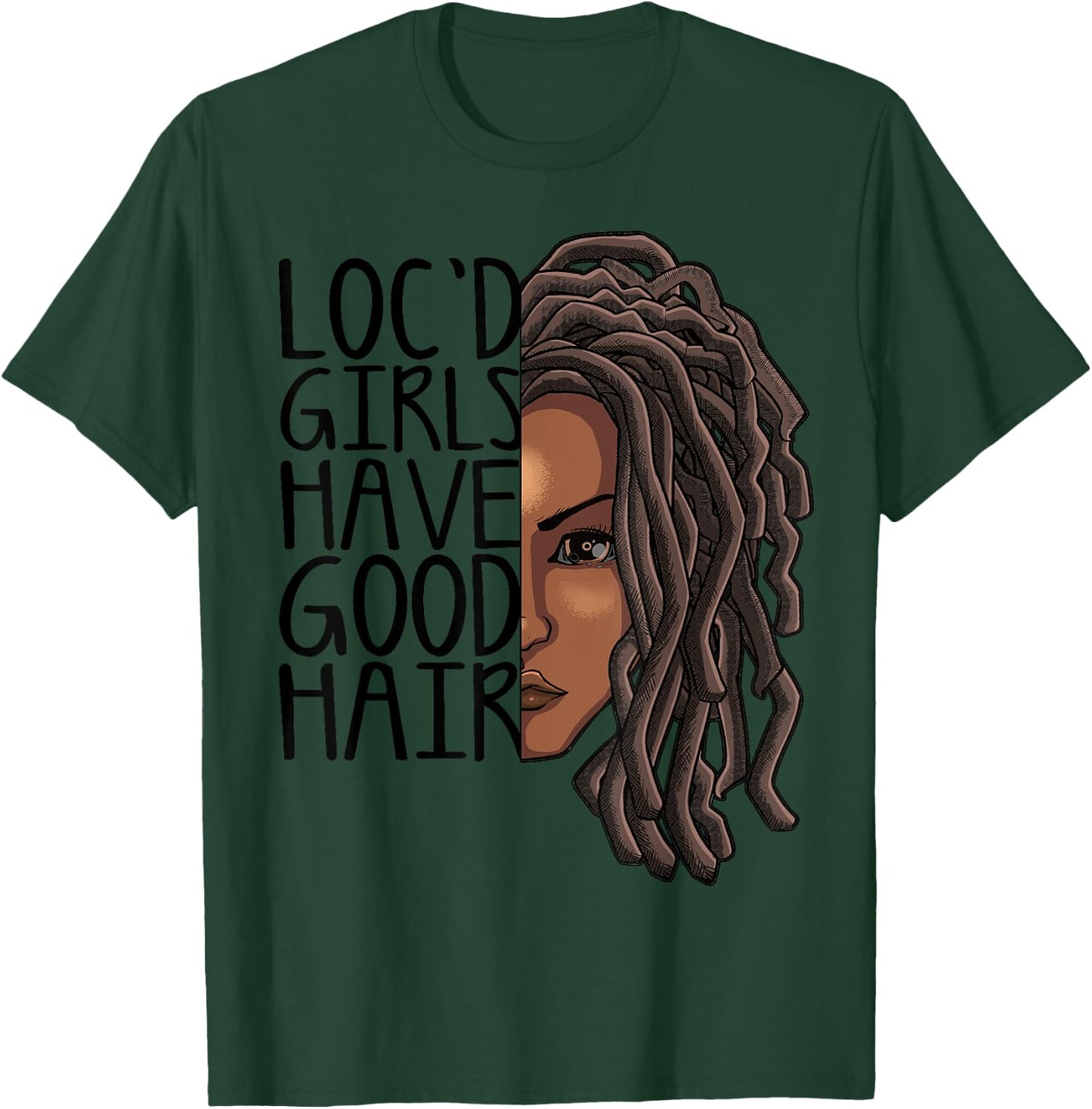 Funny Loc Hair Gift Women Cool Loc'd Girls Have Good Hair T-Shirt - T-Shirt | Forest