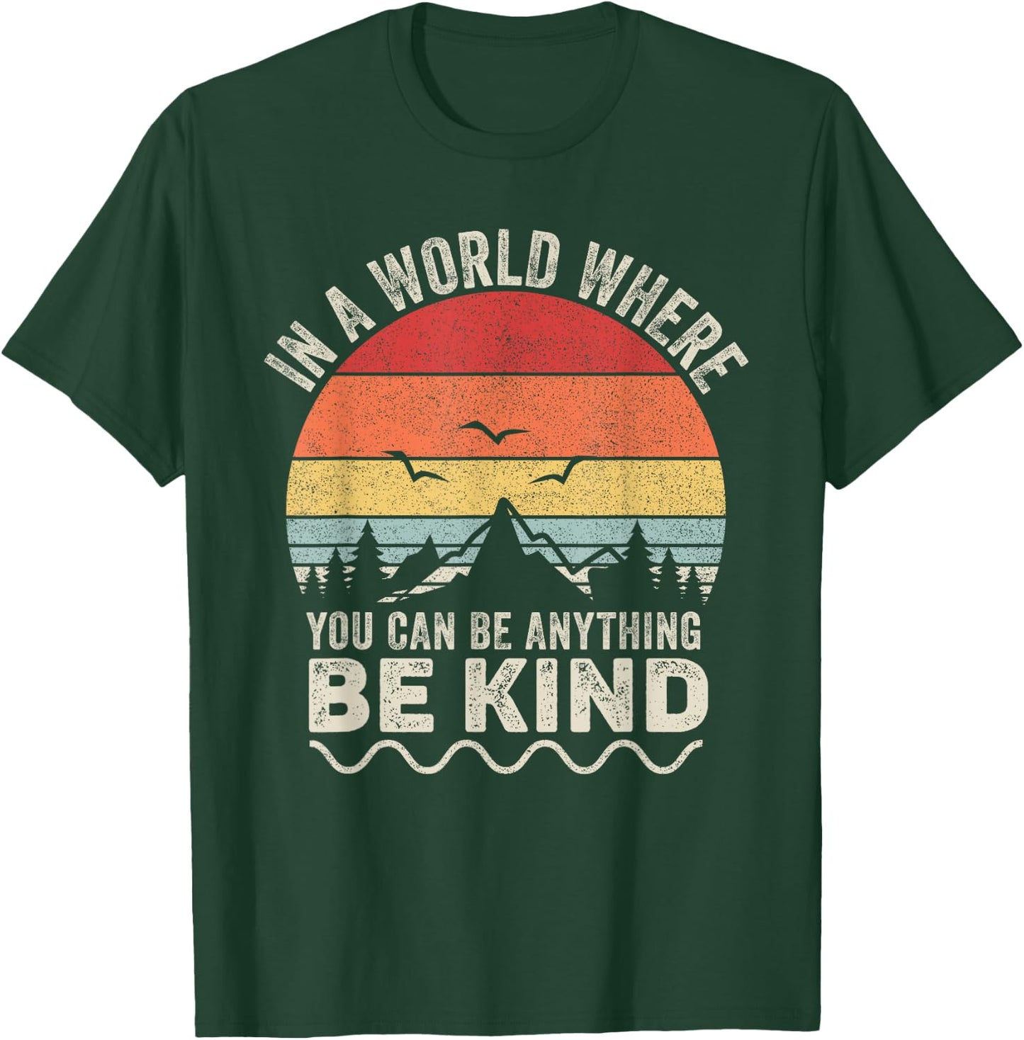 Vintage Retro In A World Where You Can Be Anything Be Kind T-Shirt - T-Shirt | Forest