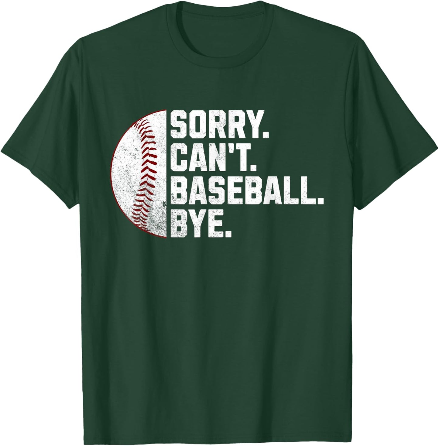 Sorry Can't Baseball Bye Funny Baseball Women Boys T-Shirt - T-Shirt | Forest