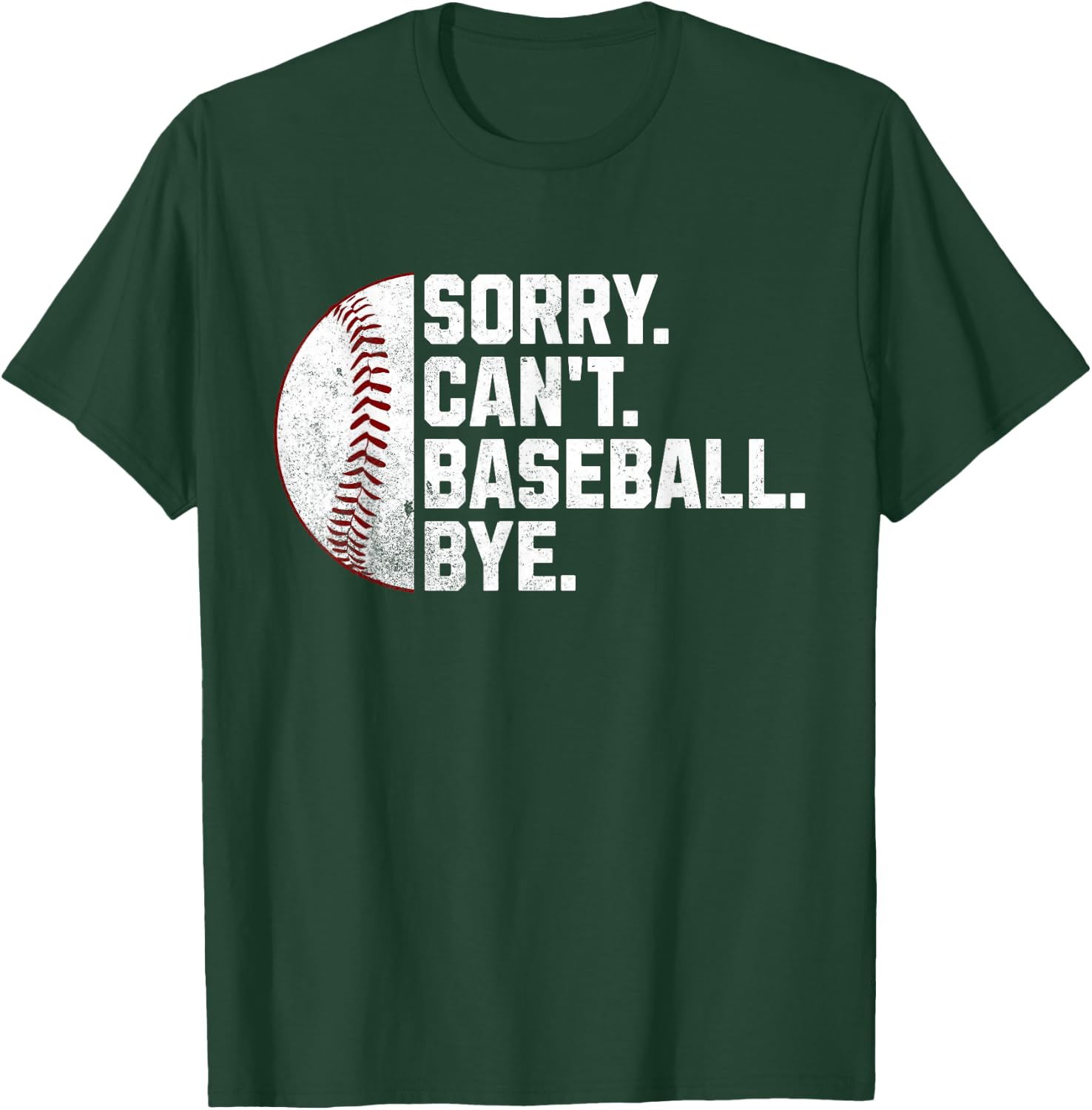 Sorry Can't Baseball Bye Funny Baseball Women Boys T-Shirt - T-Shirt | Forest
