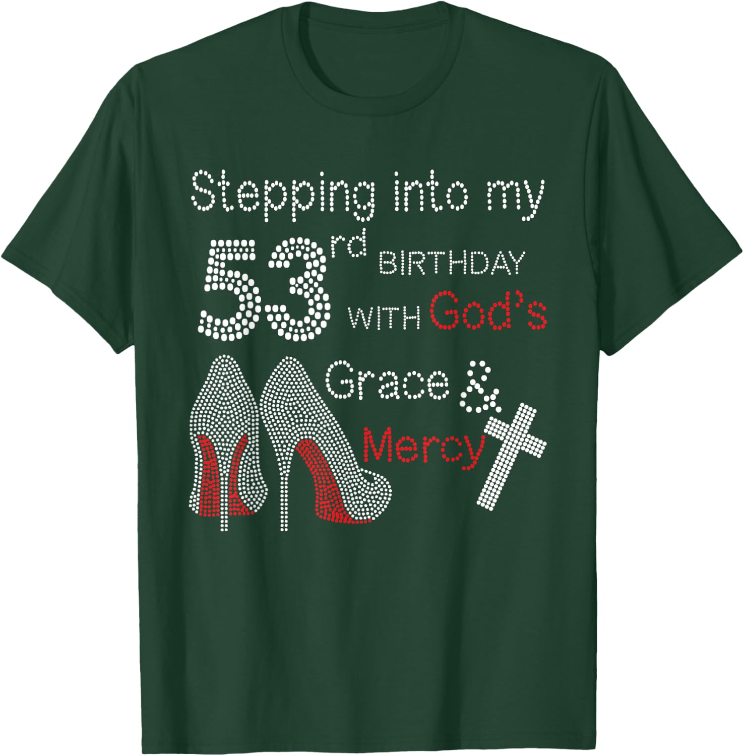 Stepping Into My 53rd Birthday With God's Grace And Mercy T-Shirt - T-Shirt | Forest