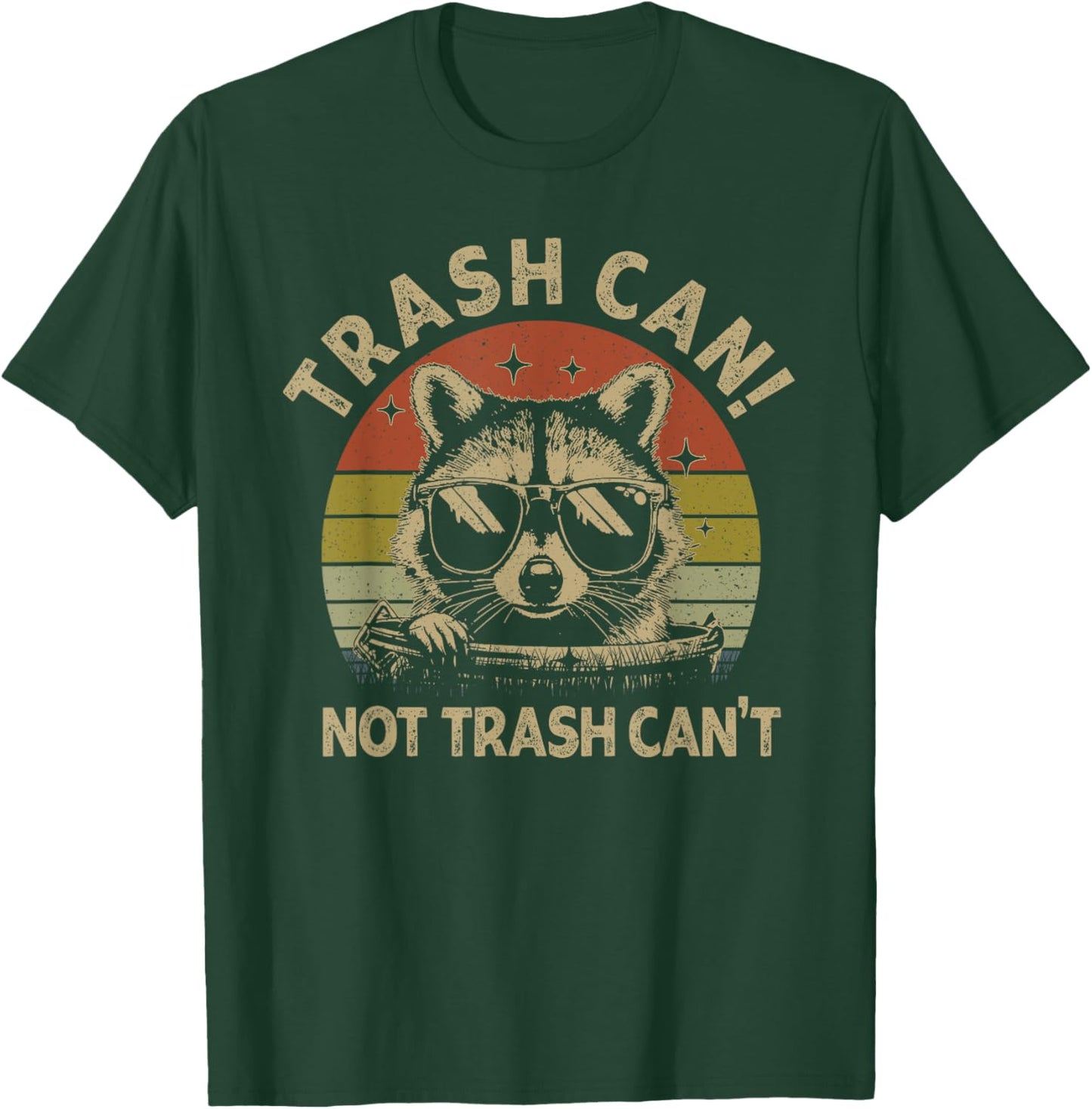 It's Called Trash Can Not Trash Cannot Funny Racoon T-Shirt - T-Shirt | Forest