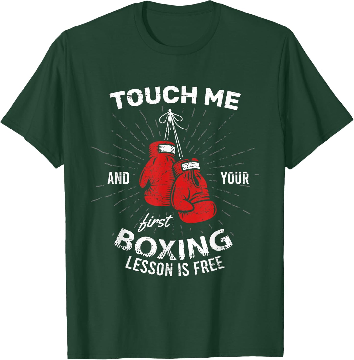 Touch Me And Your First Boxing Lesson Is Free Combat Fight T-Shirt - T-Shirt | Forest