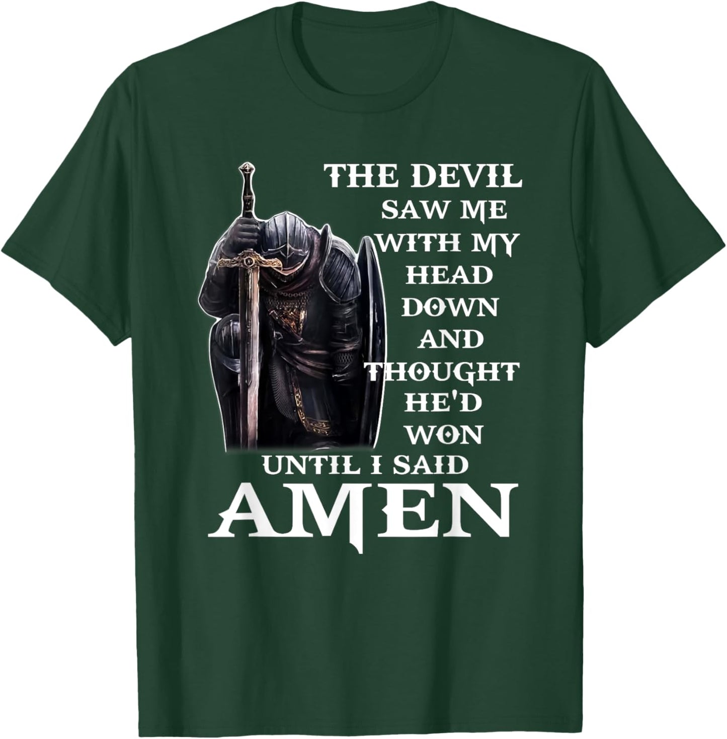 The devil saw me with my head down and thought he'd won T-Shirt - T-Shirt | Forest