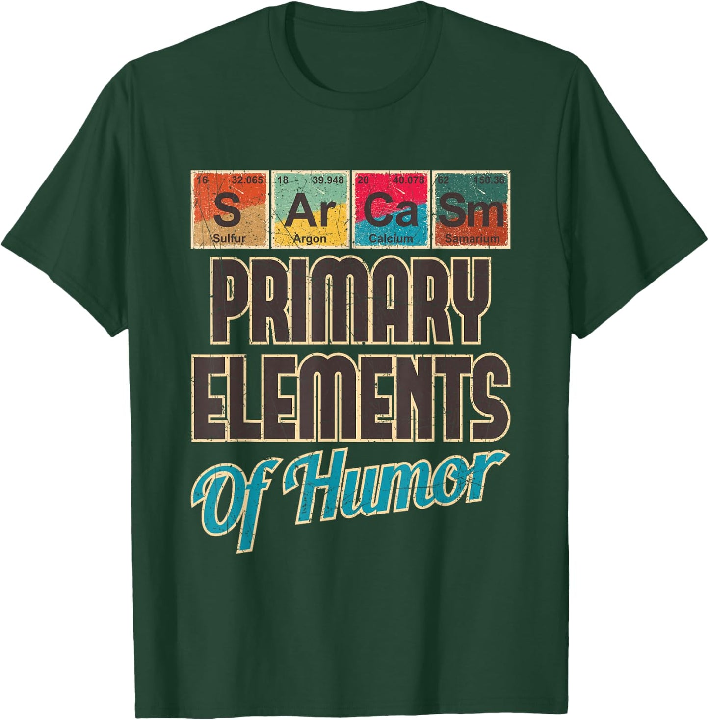 Sarcasm Primary Elements of Humor - Funny Chemistry Science T-Shirt - T-Shirt | Forest