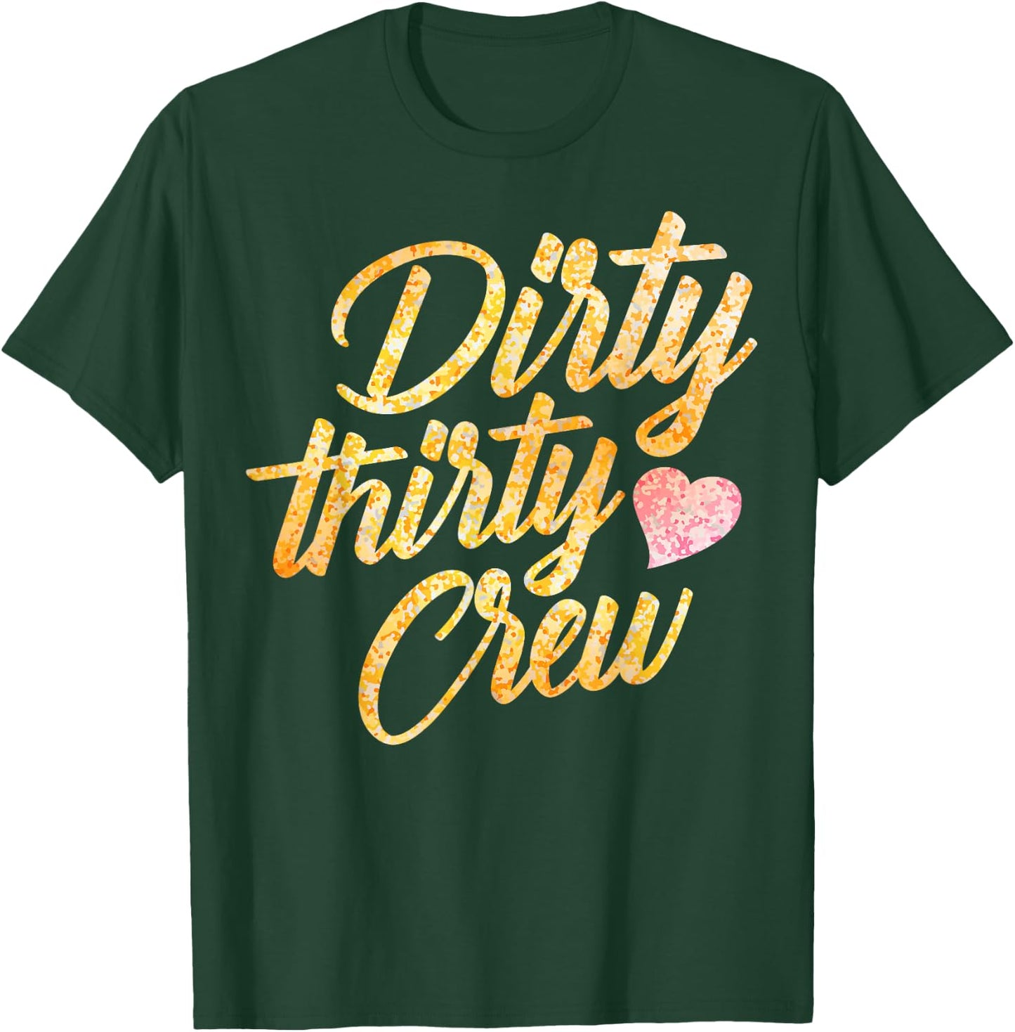 Best Dirty Thirty Crew Gift Cute Matching 30th Birthday Team T-Shirt - T-Shirt | Forest