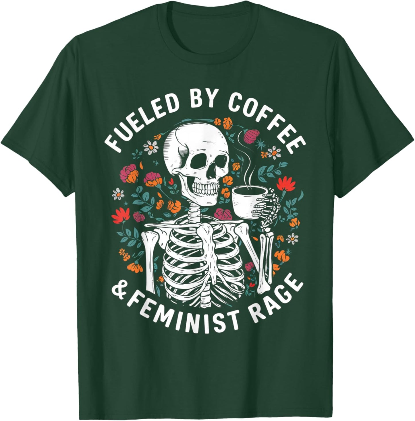 Fueled By Coffee & Feminist Rage Funny Women Lovers Feminism T-Shirt - T-Shirt | Forest