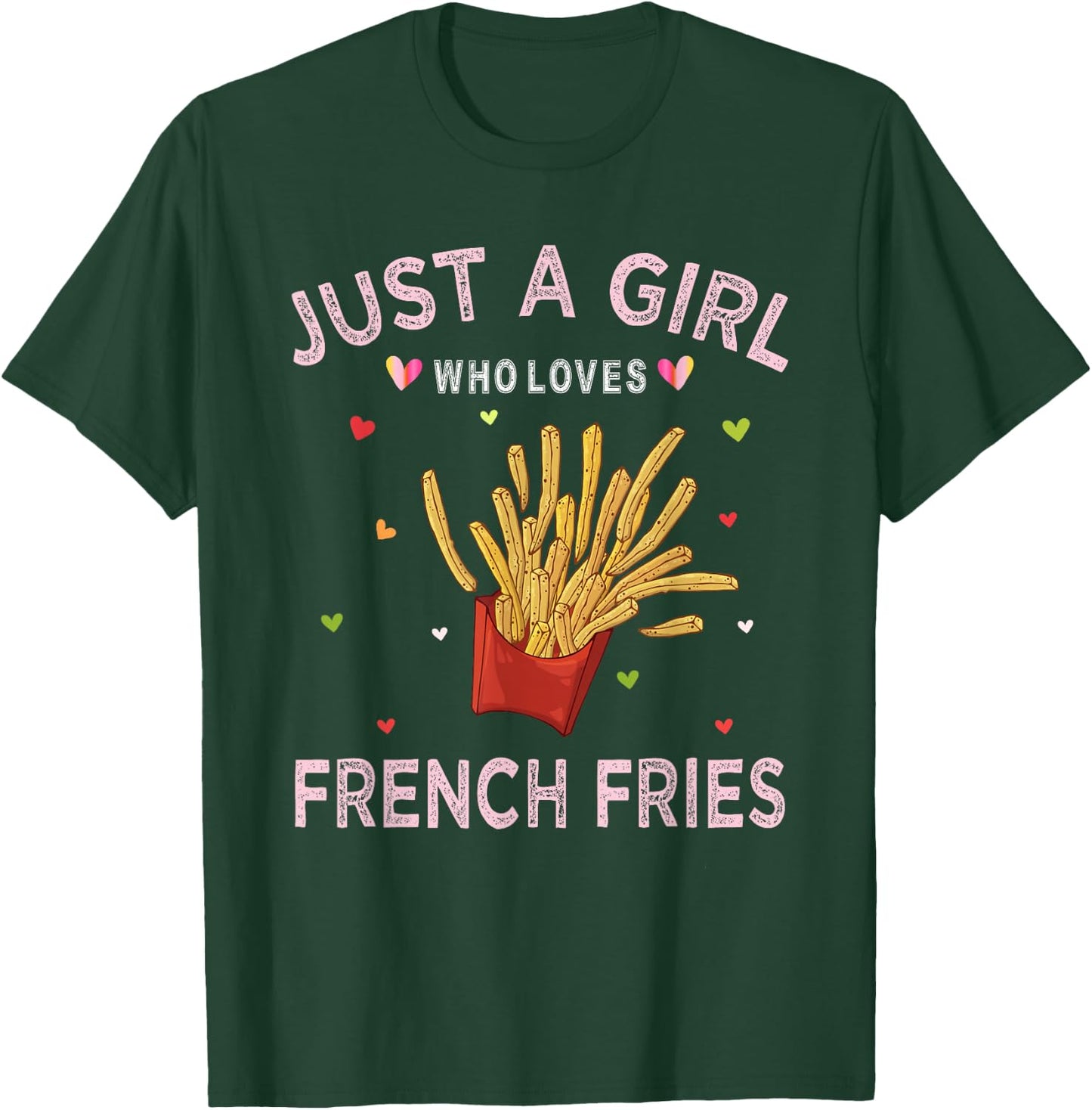 Funny French Fries Lover Just A Girl Who T-Shirt - T-Shirt | Forest