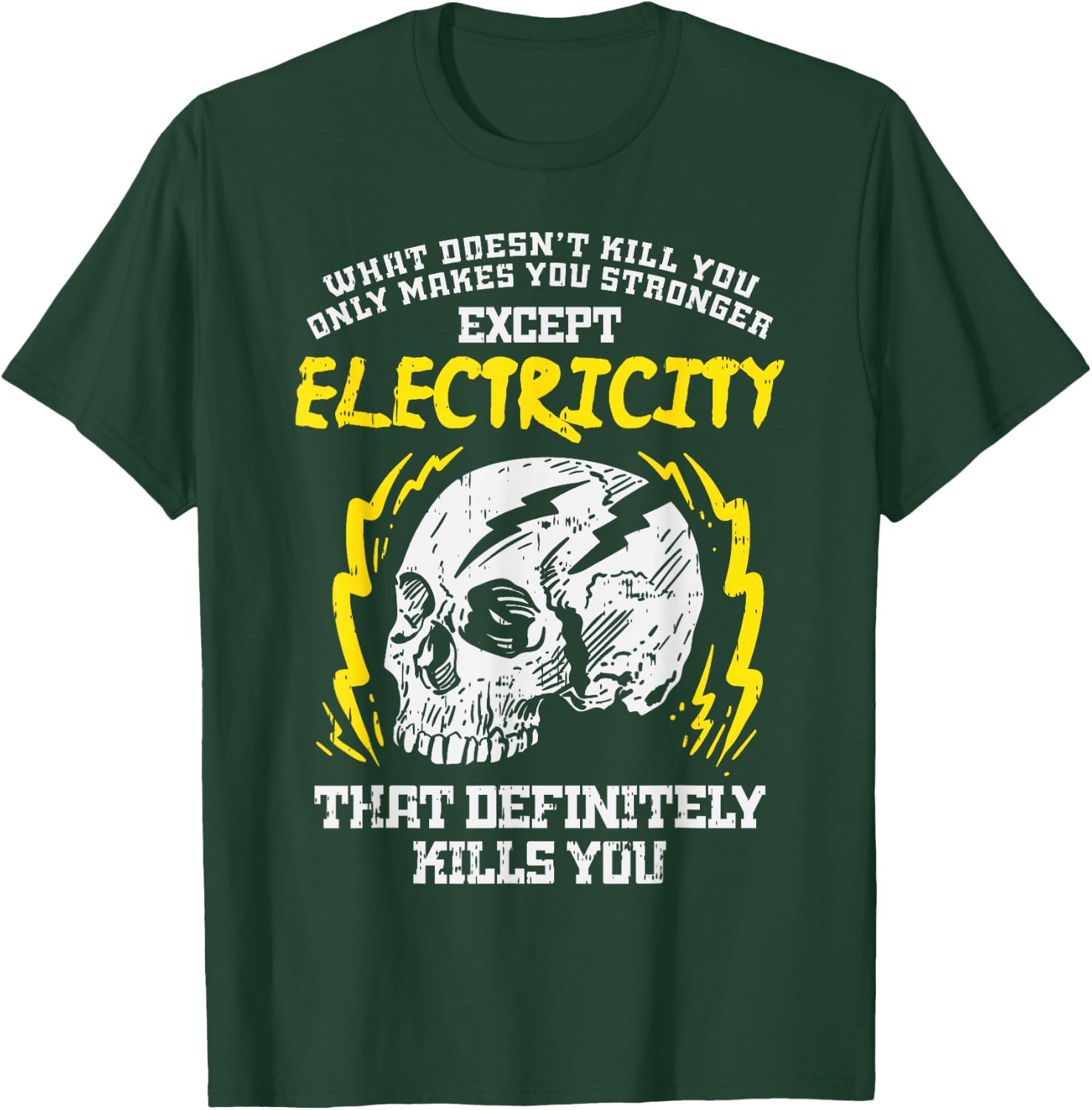 What Doesnt Kill You Electricity Funny Electrician Gift T-Shirt - T-Shirt | Forest