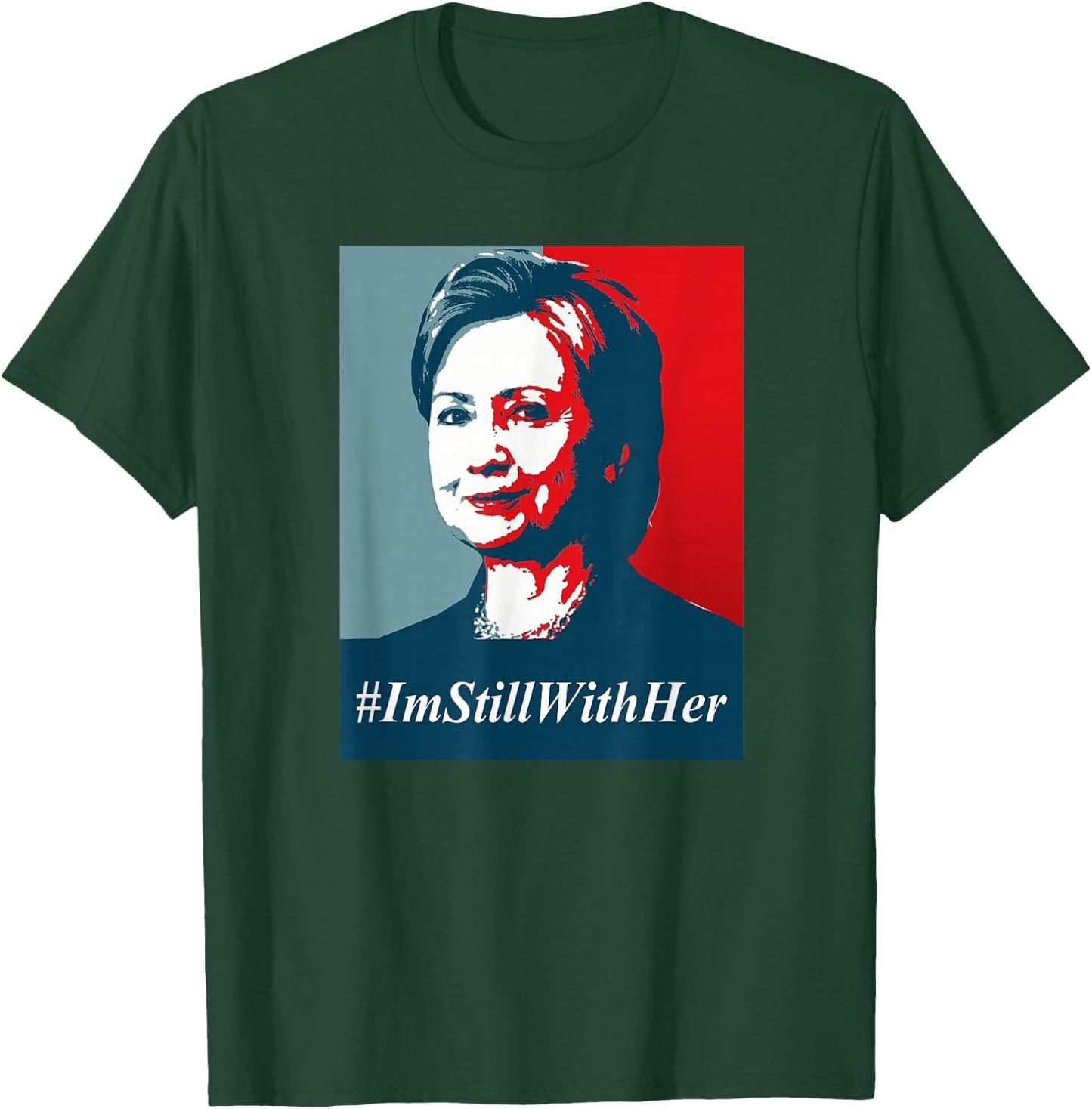 #ImStillWithHer , I'm Still With Her Hillary Clinton Support T-Shirt - T-Shirt | Forest