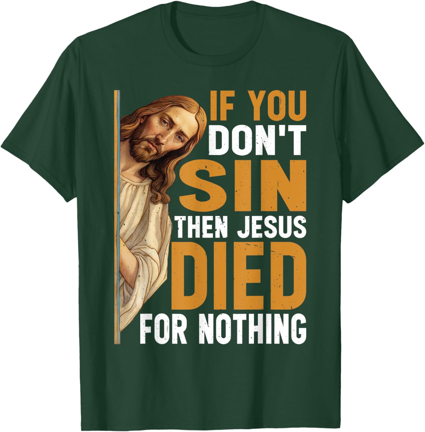 Divine Humor And Spirited Sayings - Adult - Black - Small - Short Sleeve - Classic - - If You Don't Sin Then Jesus Died For Nothing T-Shirt - T-Shirt | Forest