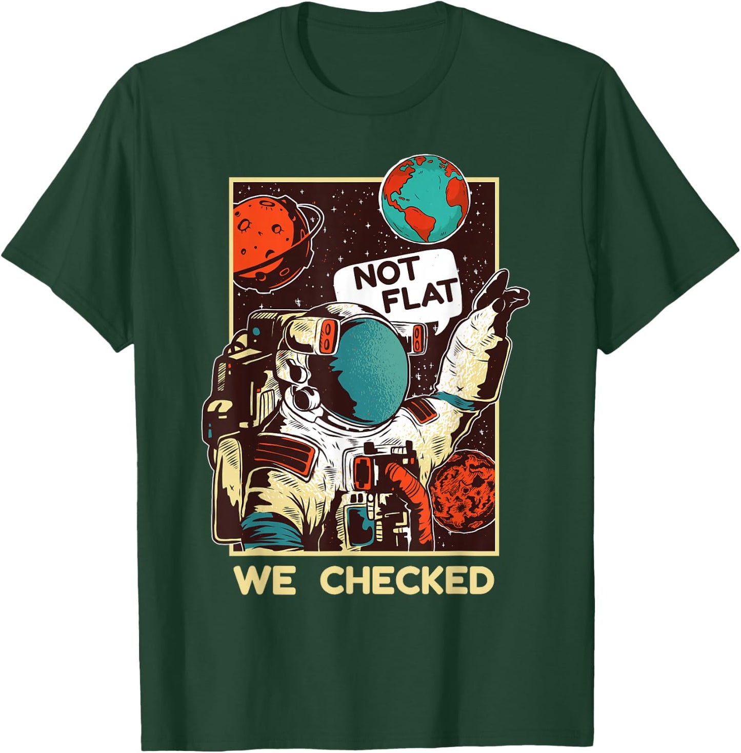 Not Flat We Checked Shirt | Funny Space Lover Scientists T-Shirt - T-Shirt | Forest