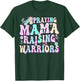Praying Mama Raising Warriors Happy Christian Mother’s Day T-Shirt - T-Shirt | Forest