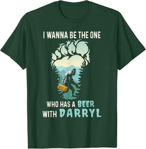 I Wanna Be The One Who Has A Beer With Darryl Funny Bigfoot T-Shirt - T-Shirt | Forest