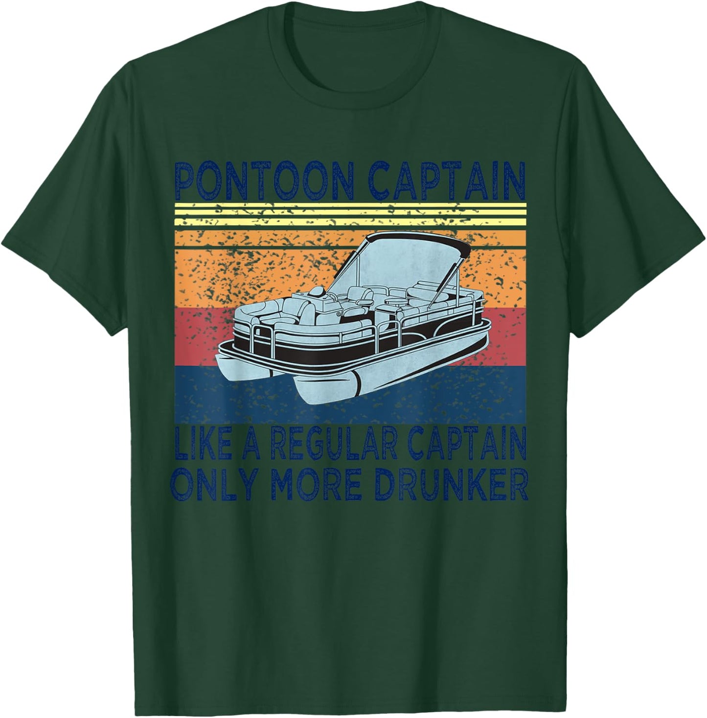 Pontoon Captain Like a Regular Captain Only More Drunk Boat T-Shirt - T-Shirt | Forest
