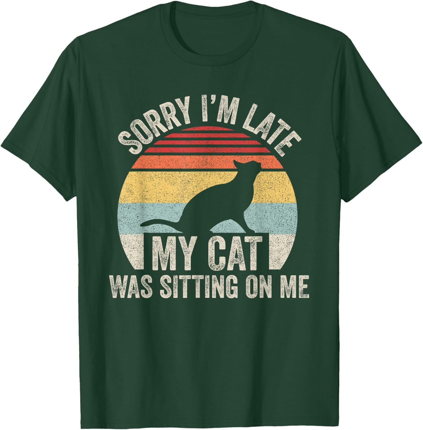 Vintage Retro Sorry I'm Late My Cat Was Sitting On Me Women Girls Kids T-Shirt - T-Shirt | Forest