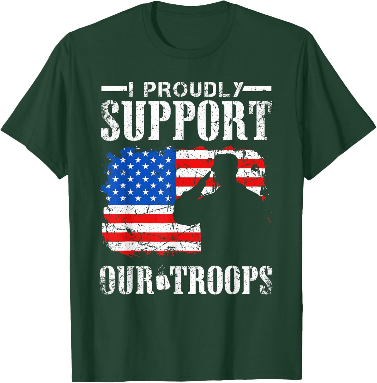 I Proudly Support Our Troops Veteran Design T-Shirt - T-Shirt | Forest