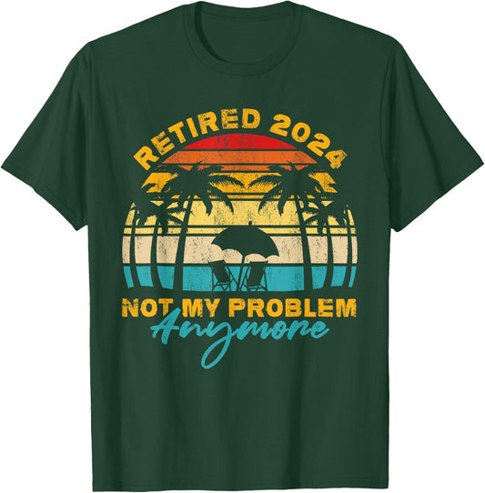 Vintage Retired 2024 Not My Problem Anymore Funny Retirement T-Shirt - T-Shirt | Forest