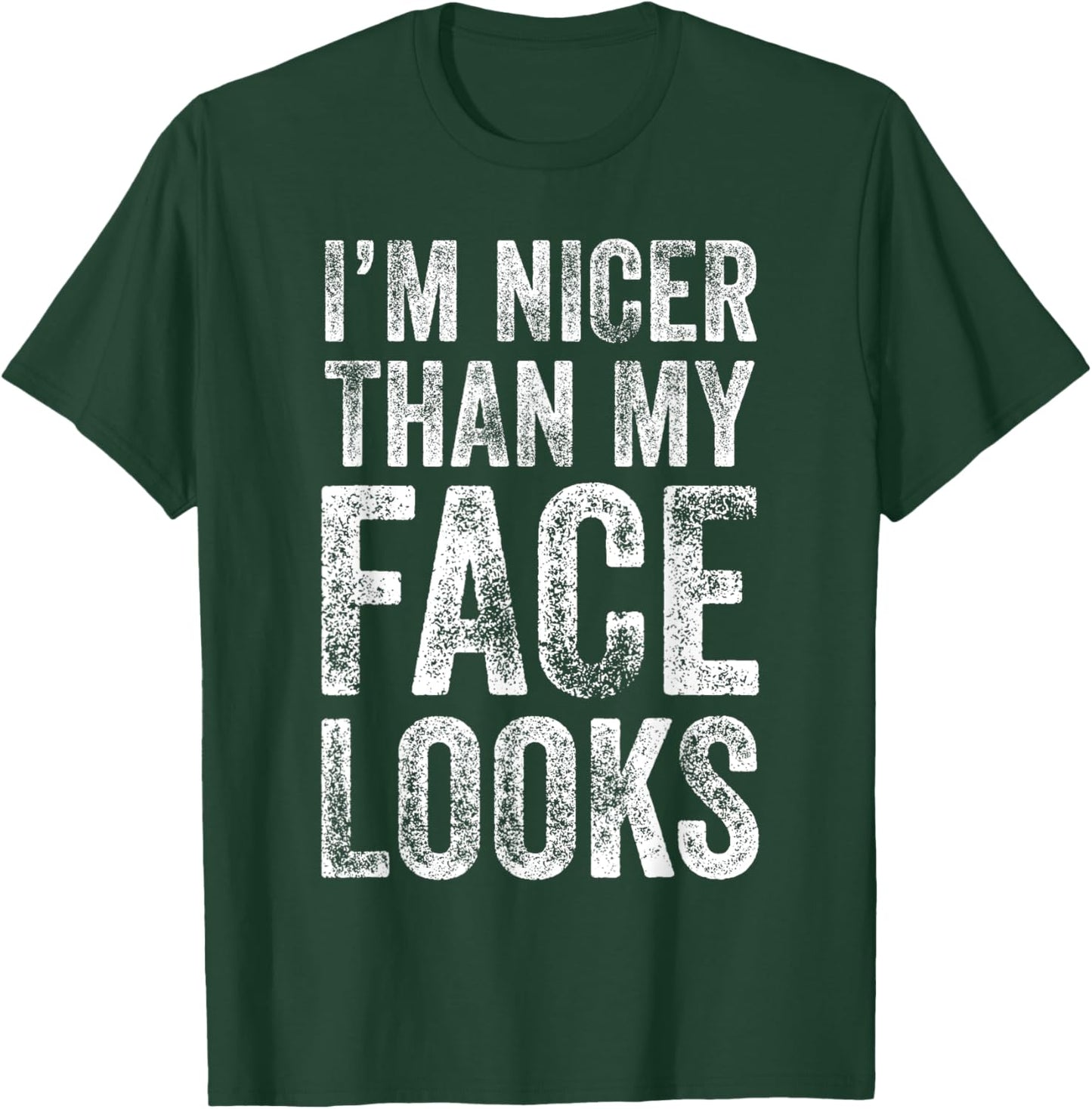 I'm Nicer Than My Face Looks Gym Workout T-Shirt - T-Shirt | Forest