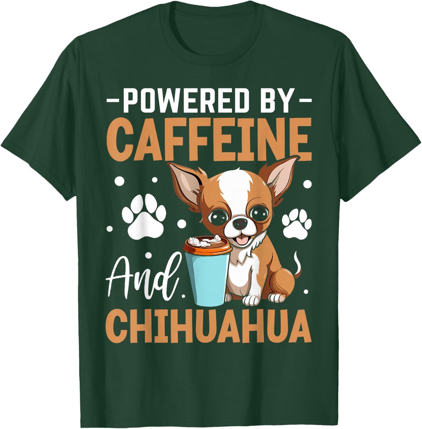 Powered By Caffeine And Chihuahua T-Shirt - T-Shirt | Forest