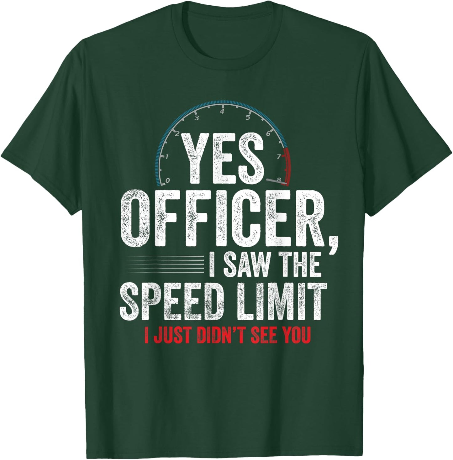 Yes Officer Speeding Shirt - For Car Enthusiasts & Mechanics T-Shirt - T-Shirt | Forest