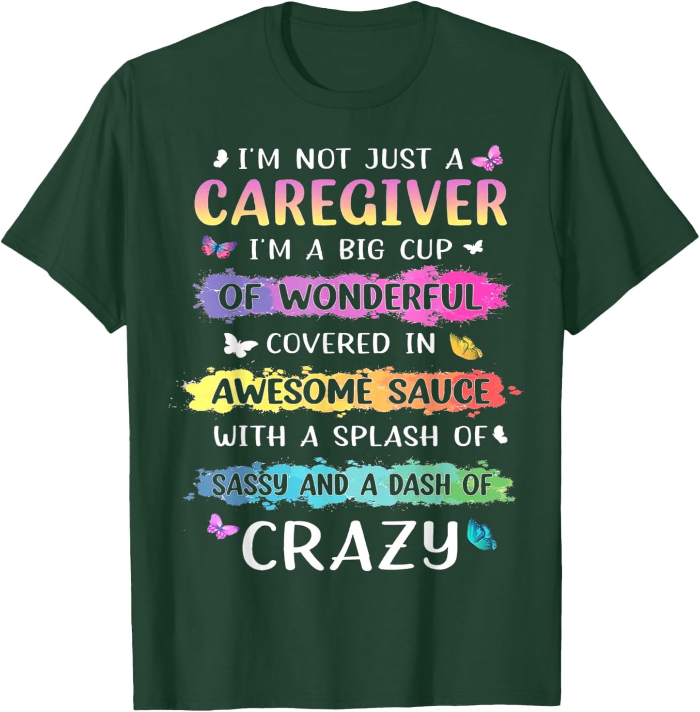 I'm Not Just A Caregiver I'm A Big Cup Of Wonderful Covered T-Shirt - T-Shirt | Forest