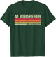 AI Whisperer - Geeky Tech AI Artificial Intelligence T-Shirt - T-Shirt | Forest