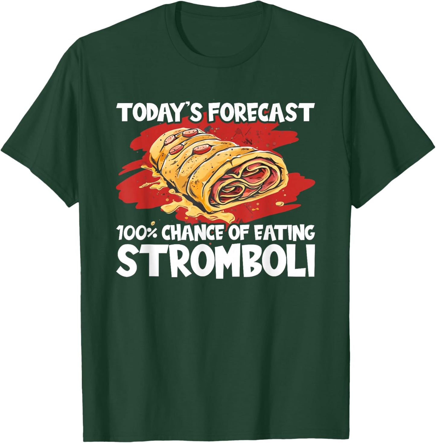 Stromboli Lover Street Chance Of Eating Rolled Pizza T-Shirt - T-Shirt | Forest