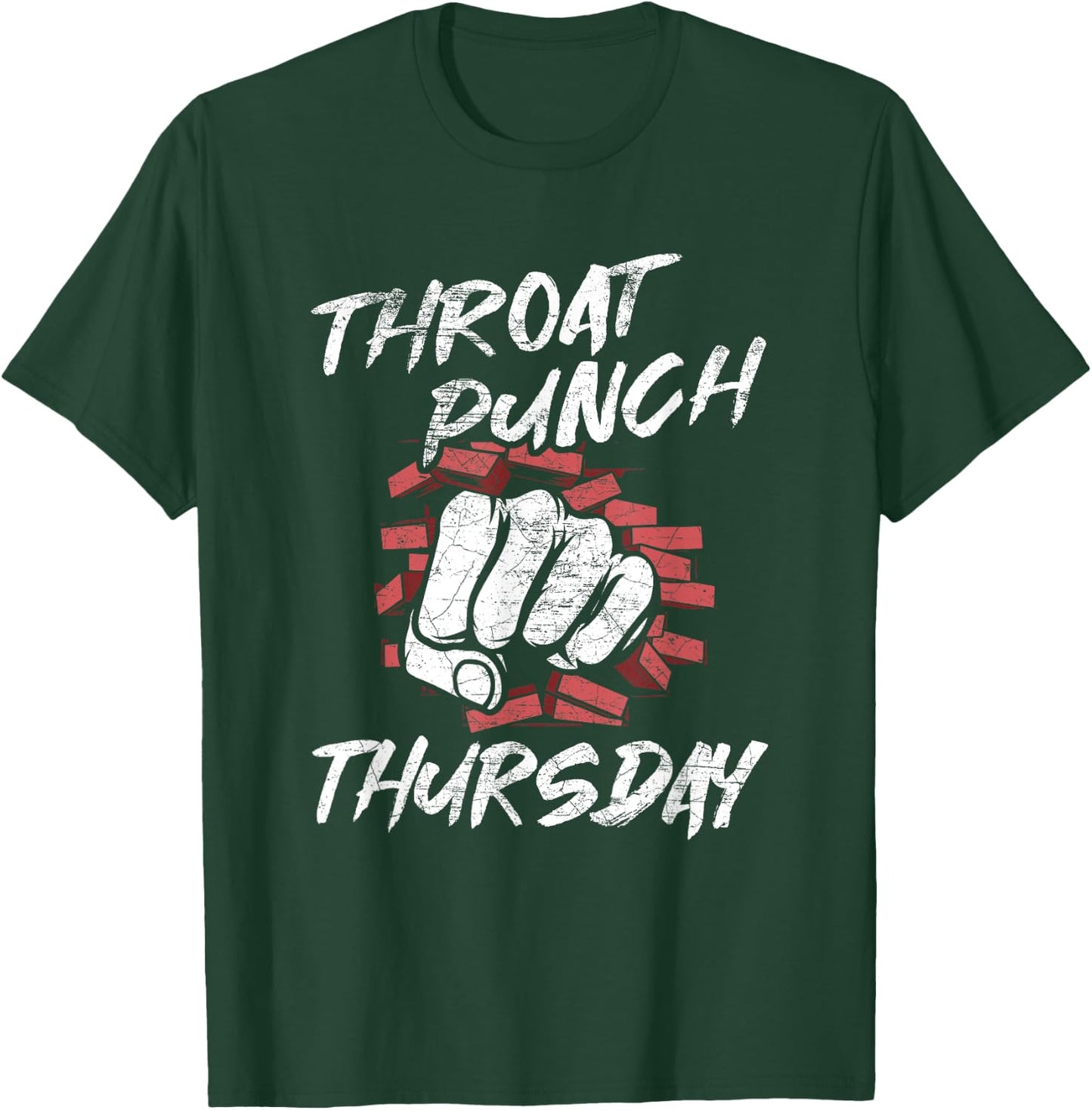 Throat Punch Thursday Funny Sarcastic Gift T-Shirt - T-Shirt | Forest