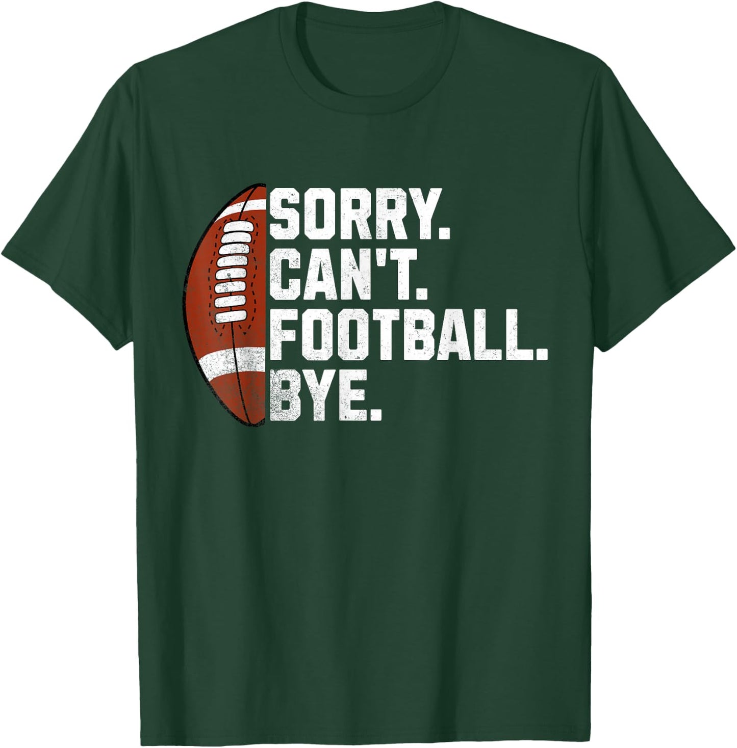 Sorry Cant Football Bye Boys Funny American Football T-Shirt - T-Shirt | Forest