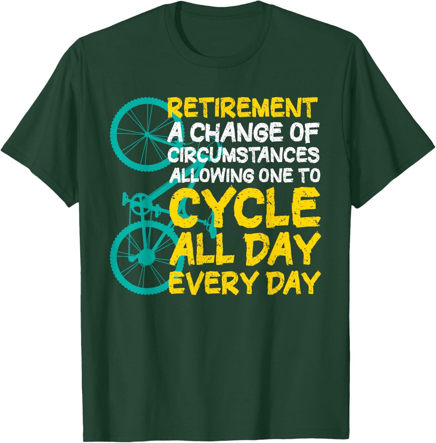 Retirement Cycle Cyclist Bicycling T-Shirt - T-Shirt | Forest