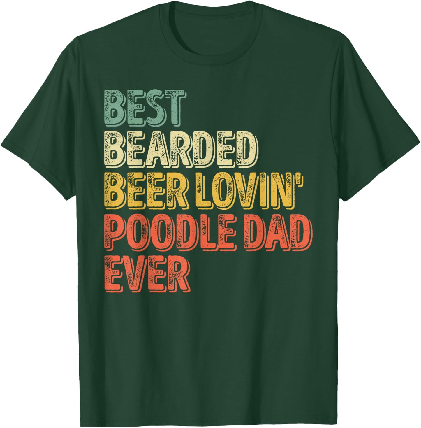 Best Bearded Beer Lovin Poodle Dad Shirt Pet Lover Owner T-Shirt - T-Shirt | Forest