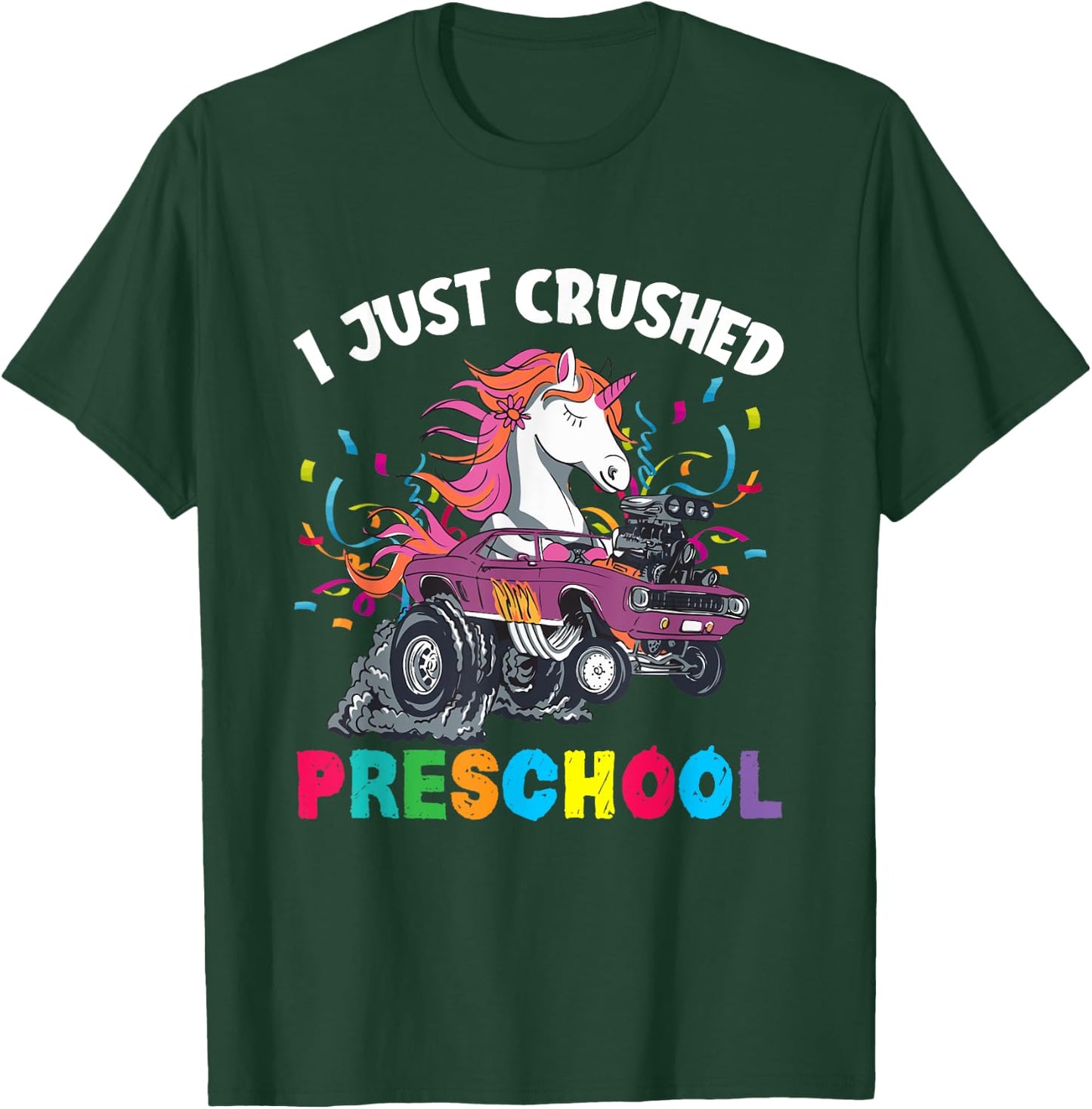 I Just Crushed PreSchool Girl Unicorn Truck Graduation T-Shirt - T-Shirt | Forest