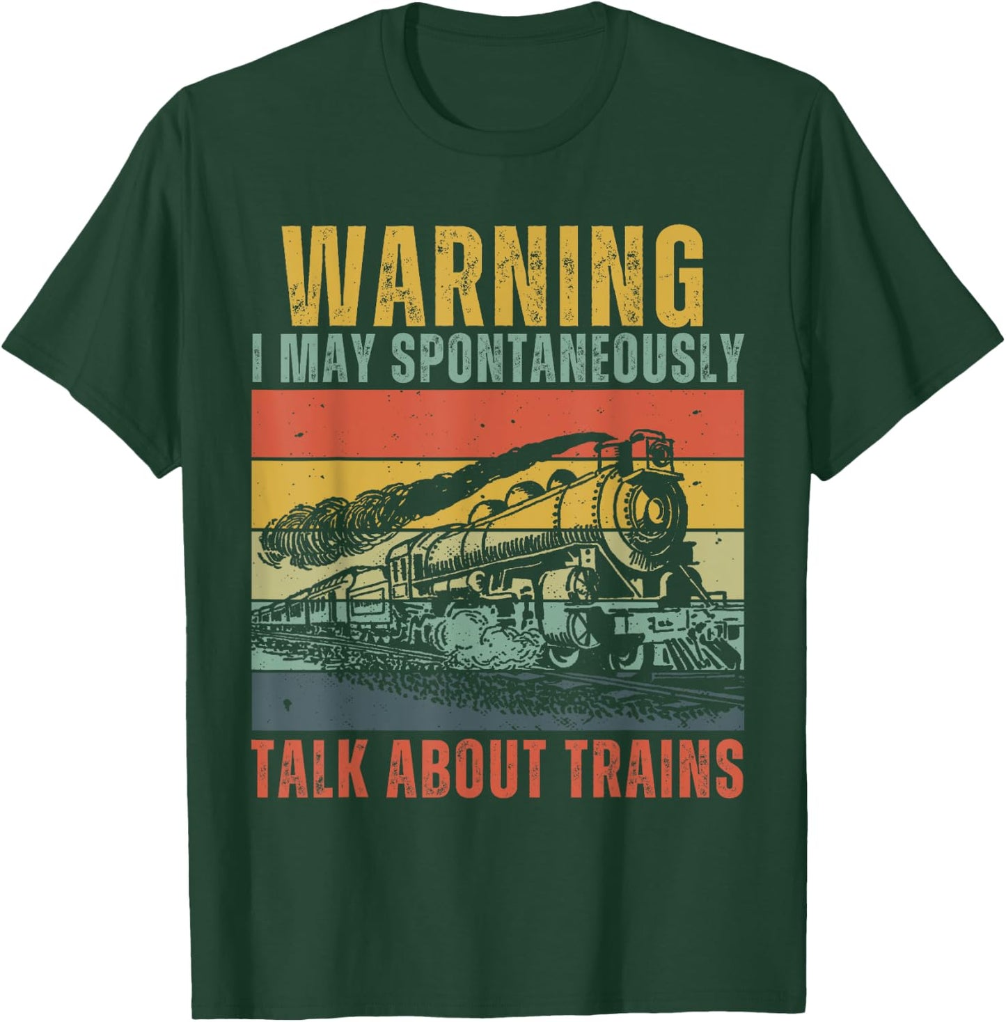 Funny Warning i May Spontaneously Talk About Trains T-Shirt - T-Shirt | Forest
