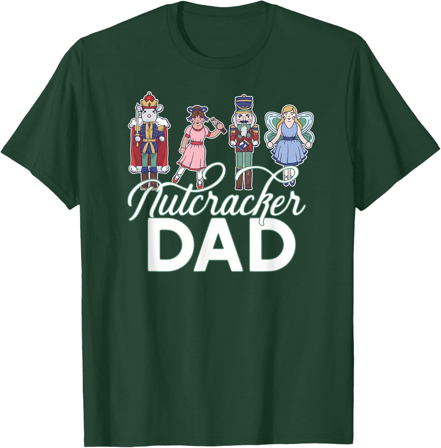 NUTCRACKER DAD Fun Christmas Ballet Parent Meme T-Shirt - T-Shirt | Forest
