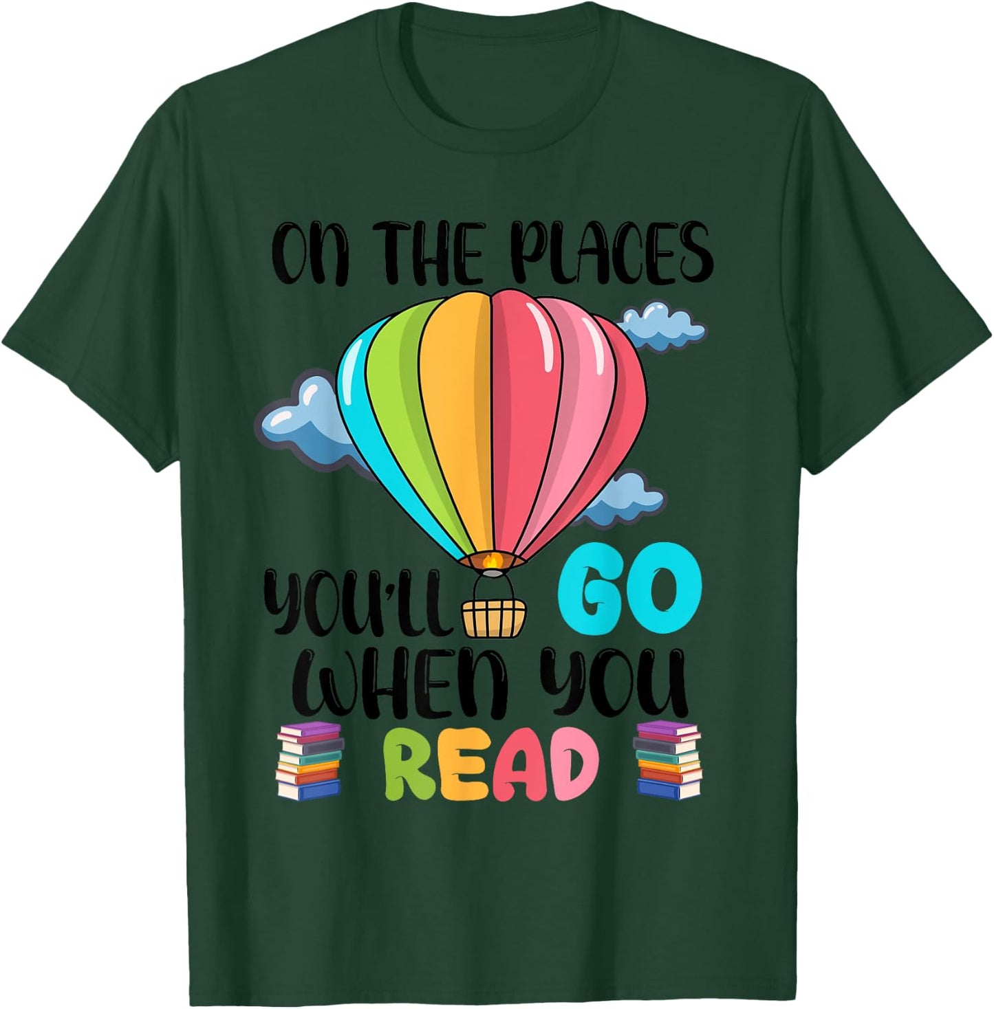 Oh The Places You’ll Go When You Read Book Lovers T-Shirt - T-Shirt | Forest