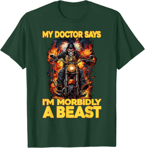 My Doctor Says I'm Morbidly A Beast T-Shirt - T-Shirt | Forest