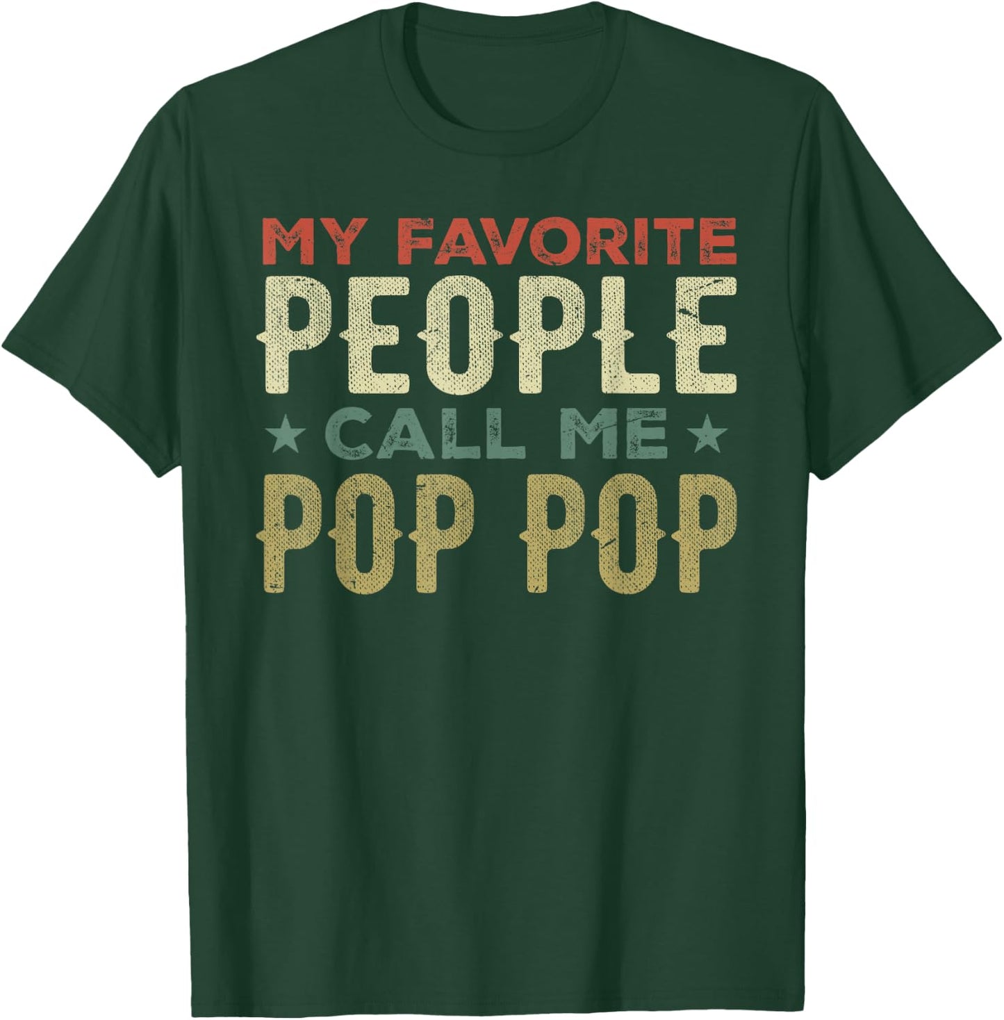 My Favorite People Call Me Pop Pop Grandpa Funny Fathers Day T-Shirt - T-Shirt | Forest