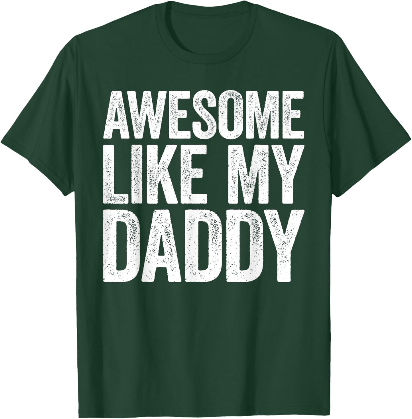 Awesome Like My Daddy Shirt Son Daughter Fathers Day T-Shirt - T-Shirt | Forest