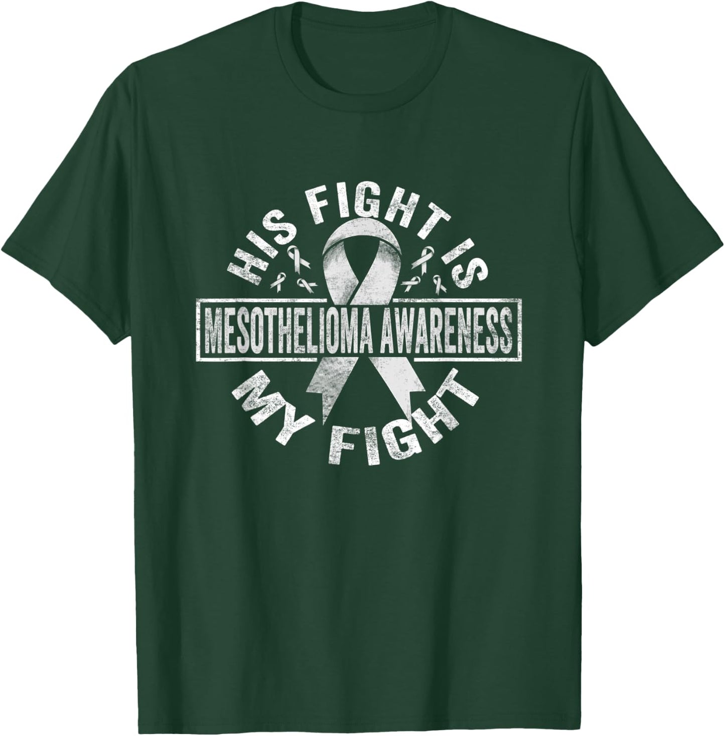 His fight is my fight Mesothelioma Awareness T-Shirt - T-Shirt | Forest