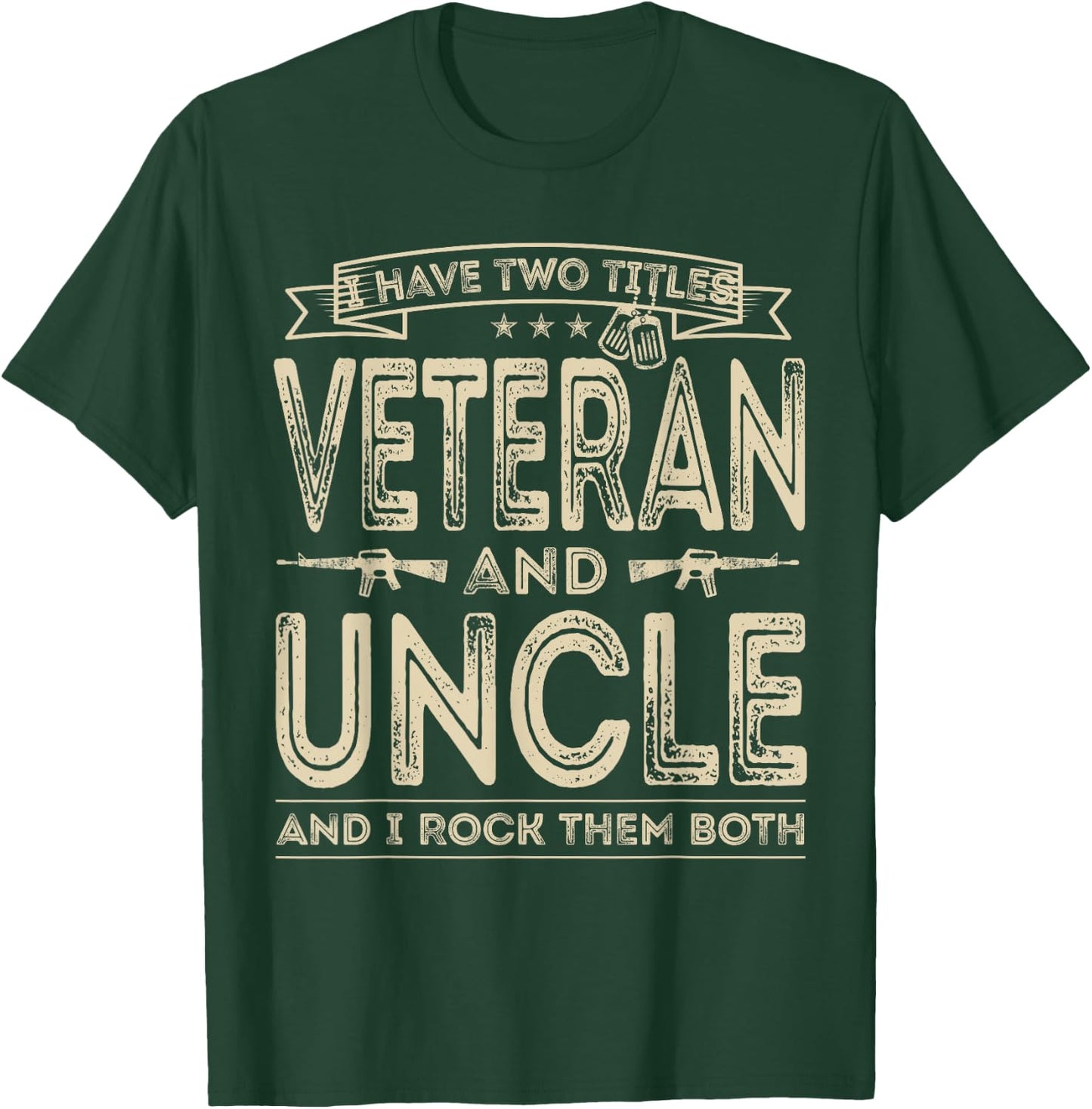 I have two titles Veteran and Uncle Funny Proud US Army T-Shirt - T-Shirt | Forest