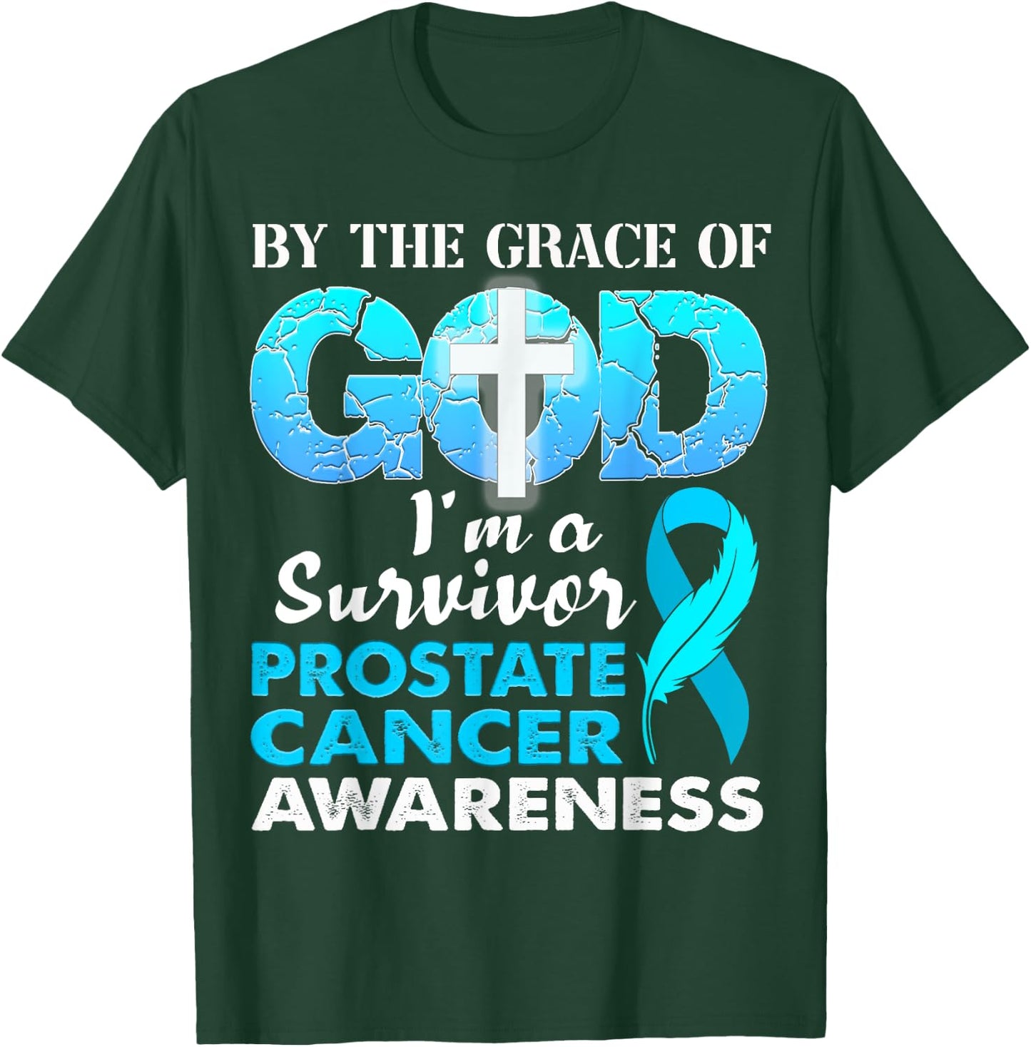 By The Grace God I'm A Survivor Prostate Cancer Awareness T-Shirt - T-Shirt | Forest