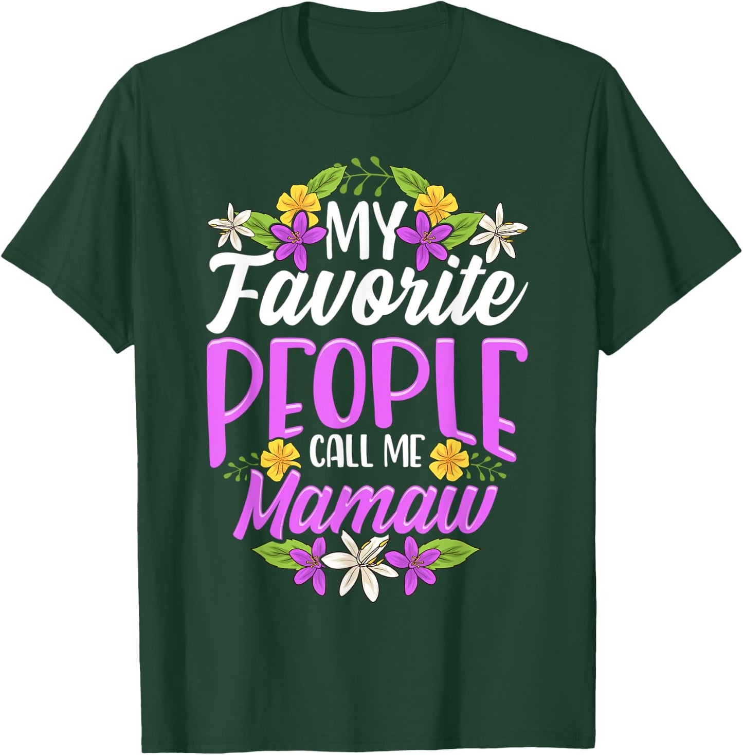 My Favorite People Call Me Mamaw Floral Mothers Day Gifts T-Shirt - T-Shirt | Forest