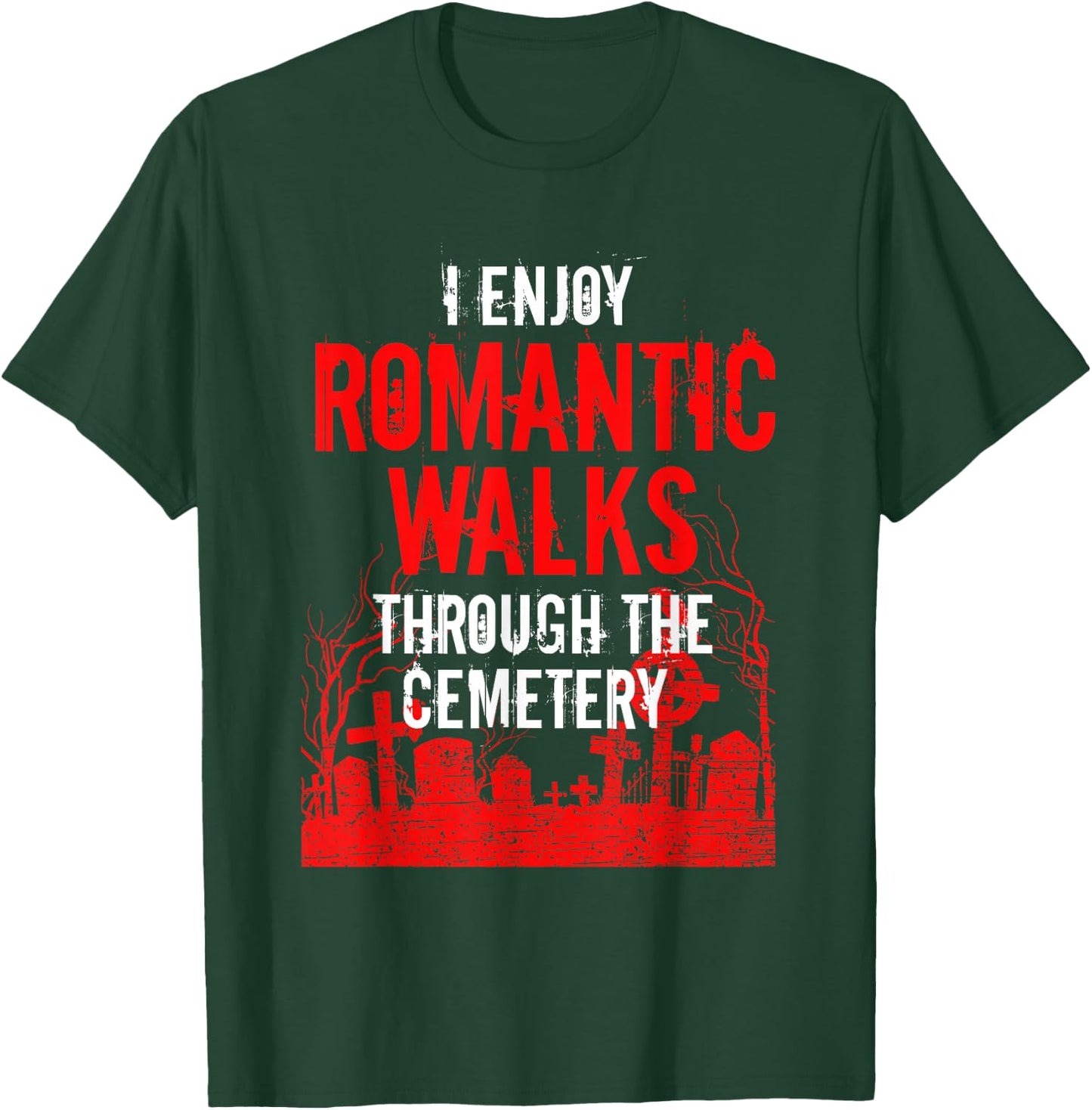 Romantic Walks Through Cemetery Death Horror Creepy 666 Gift T-Shirt - T-Shirt | Forest